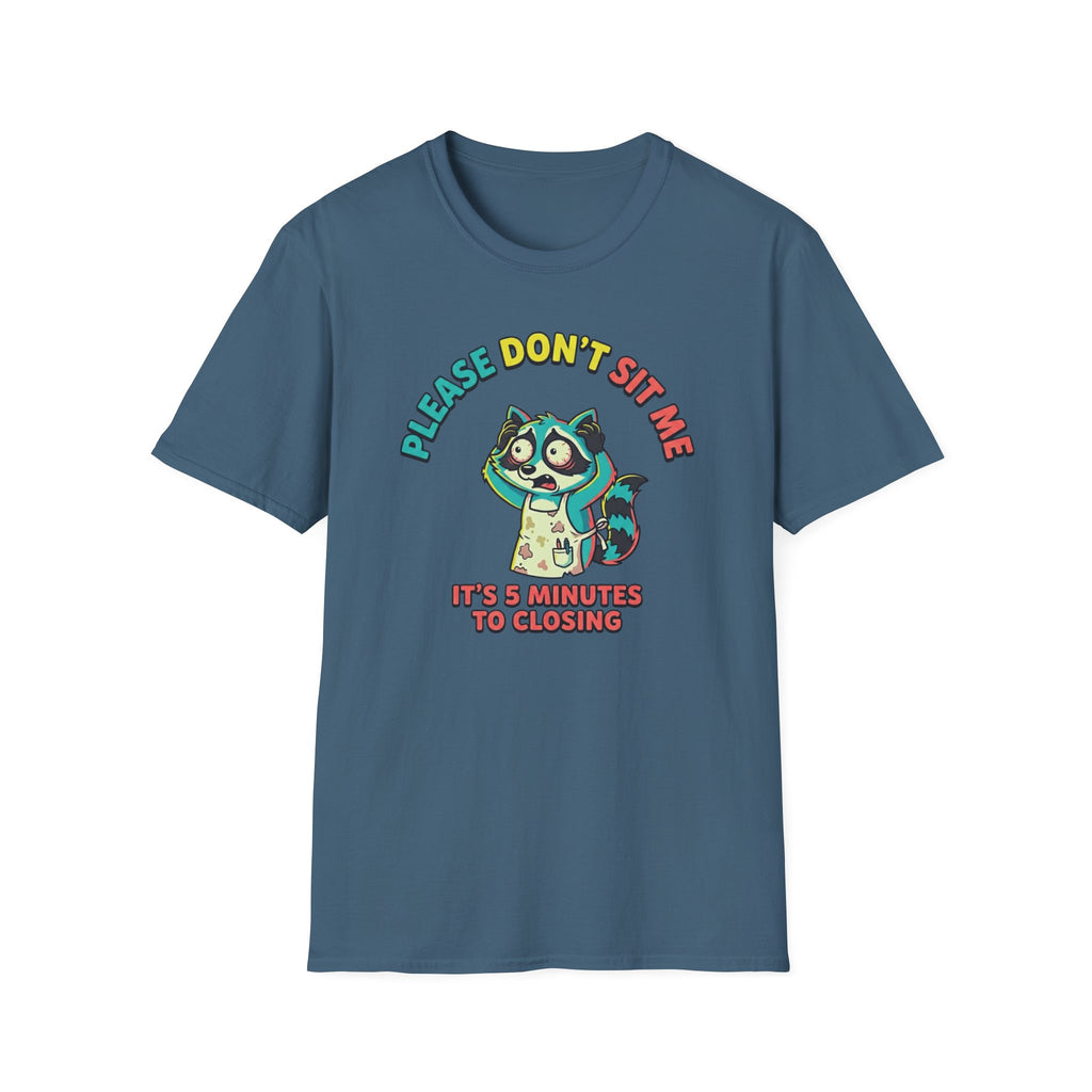 Please Don't Sit Me It's 5 Minutes To Closing T-shirt