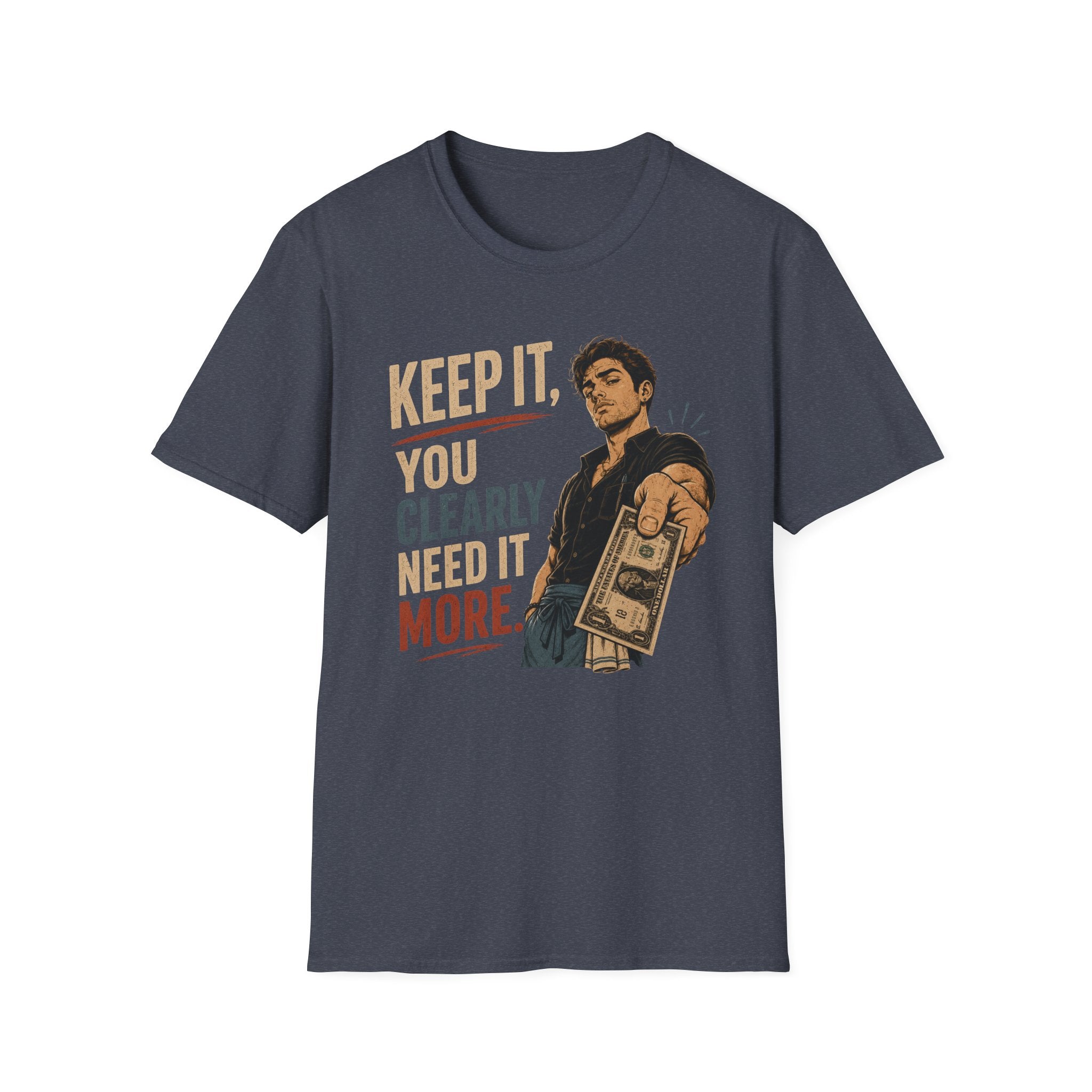 Keep It, You Clearly Need It More. (Male Server) T-shirt