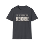 Tip Me Before You See Double T-shirt