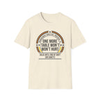 One More Table Won't Hurt T-shirt