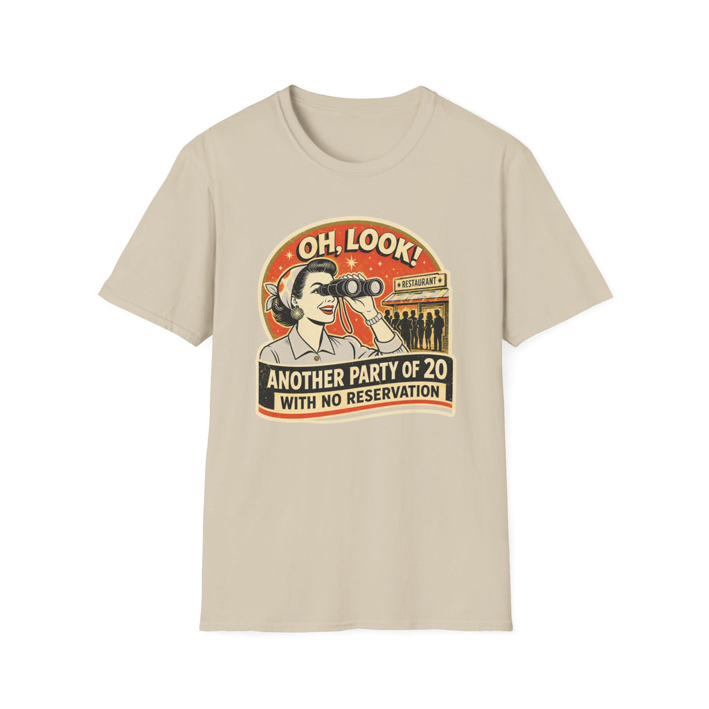 Oh, Look! Another Party Of 20 With No Reservation T-shirt