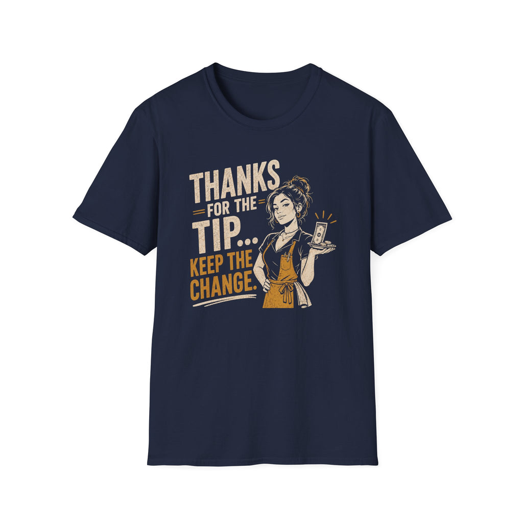 Thanks For The Tip... Keep The Change. (Female Server) T-shirt