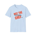I'm The Server Not The Chef T-shirt