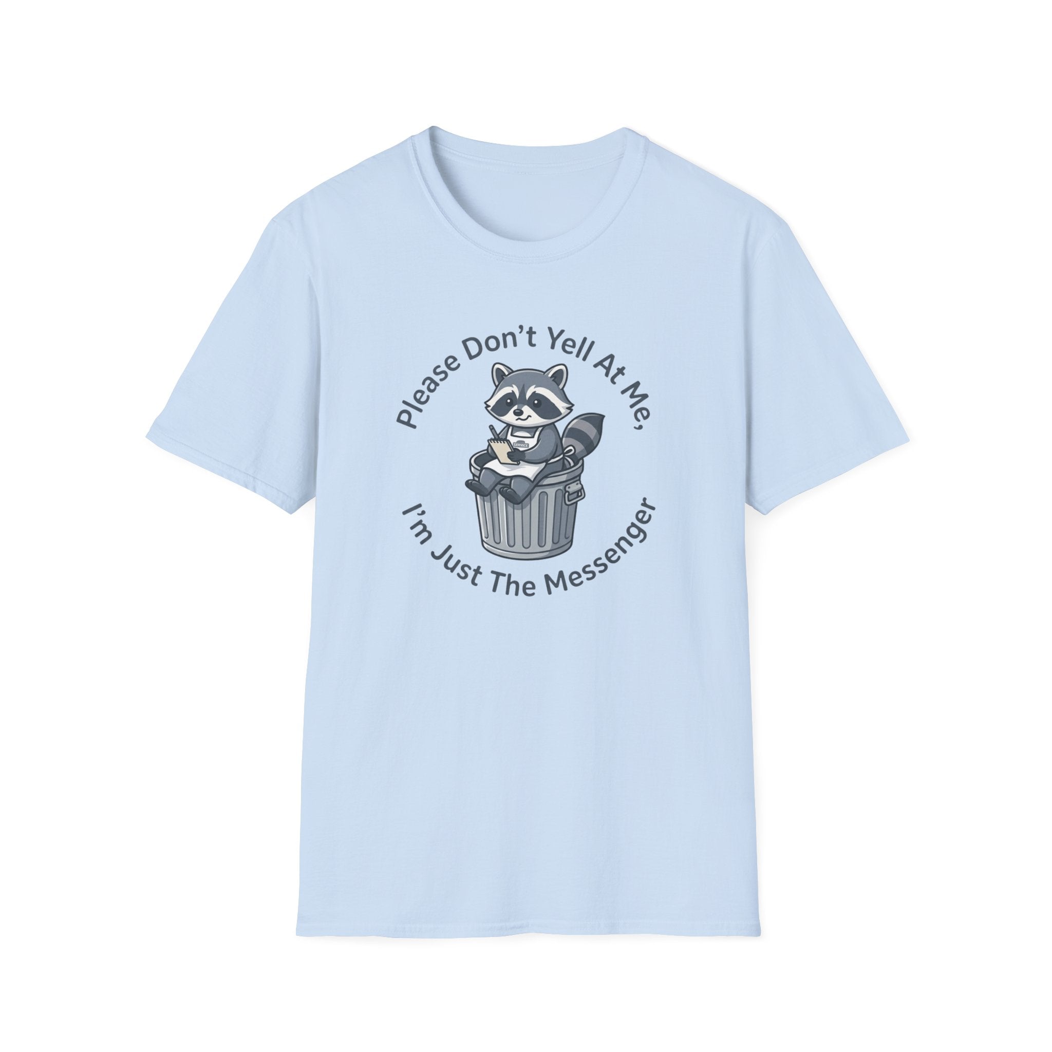 Please Don't Yell At Me, I'm Just The Messenger T-shirt