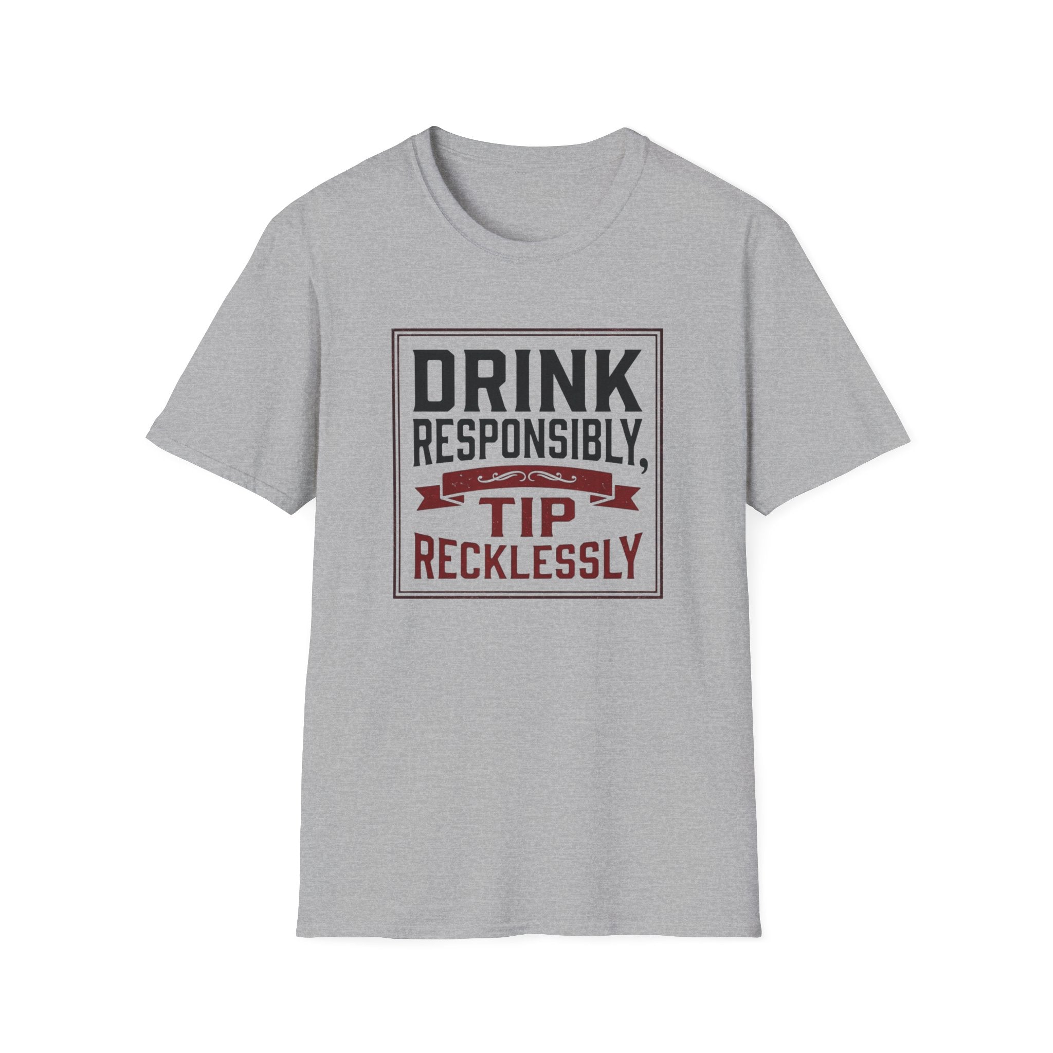 Drink Responsibly, Tip Recklessly T-shirt