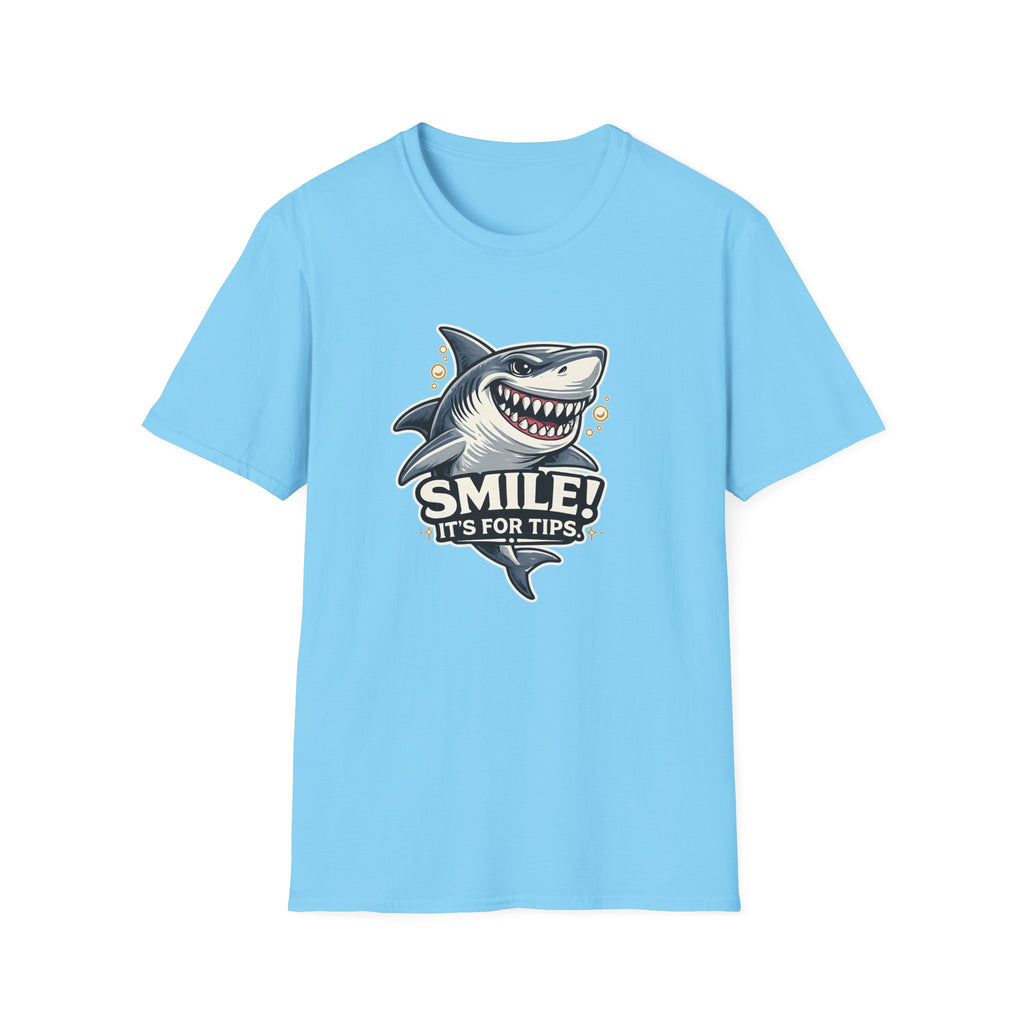 Smile! It's For The Tips. T-shirt