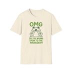 OMG Do You Want To Speak To The Manager?! T-shirt