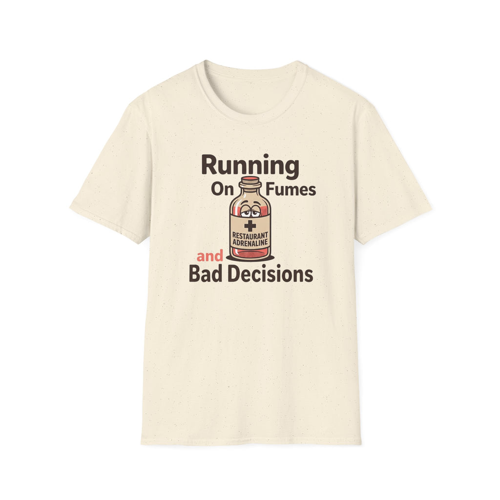 Running On Fumes And Bad Decisions T-shirt