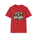 Run The Food Or Run Away T-shirt