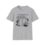 Things No One Ever Said Sir Feel Free To Just Snap Your Fingers If You Need Anything! T-shirt