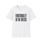 Emotionally In The Weeds T-shirt