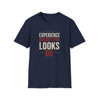 Experience Doesn't Pay Looks Do T-shirt