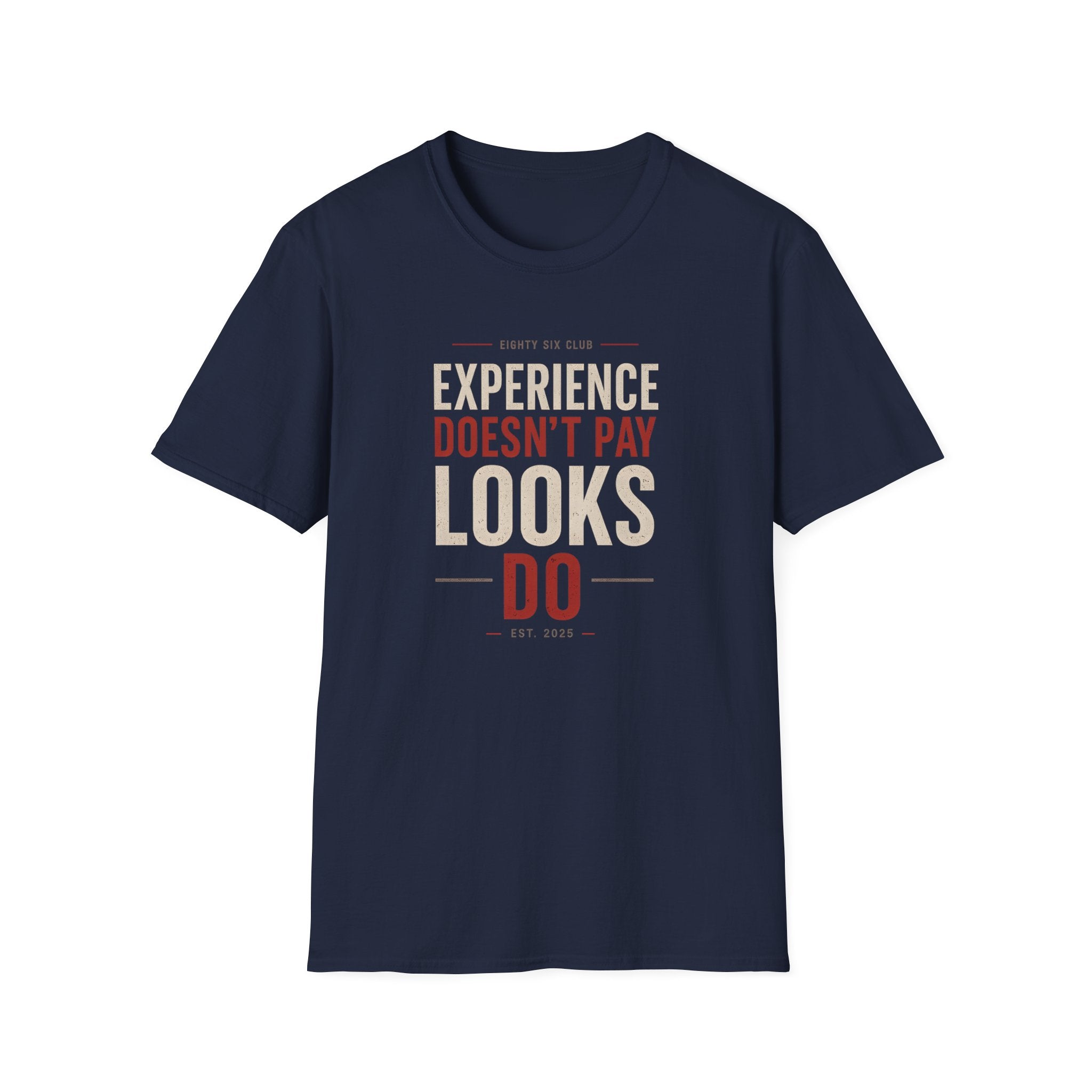 Experience Doesn't Pay Looks Do T-shirt