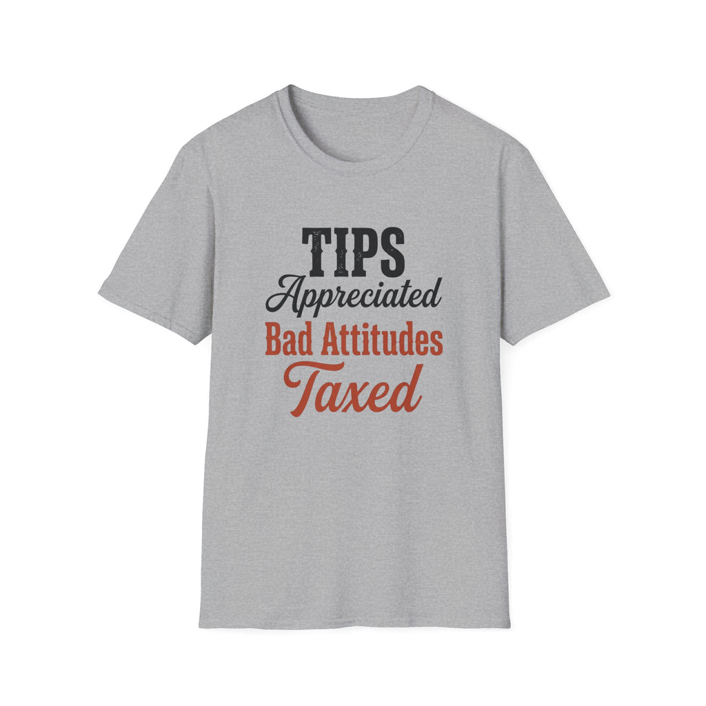 Tips Appreciated Bad Attitudes Taxed T-shirt