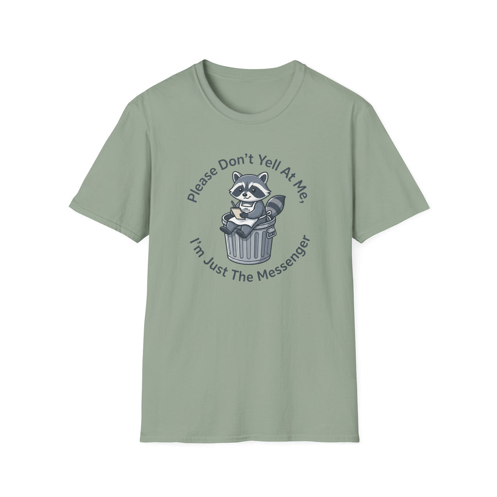 Please Don't Yell At Me, I'm Just The Messenger T-shirt