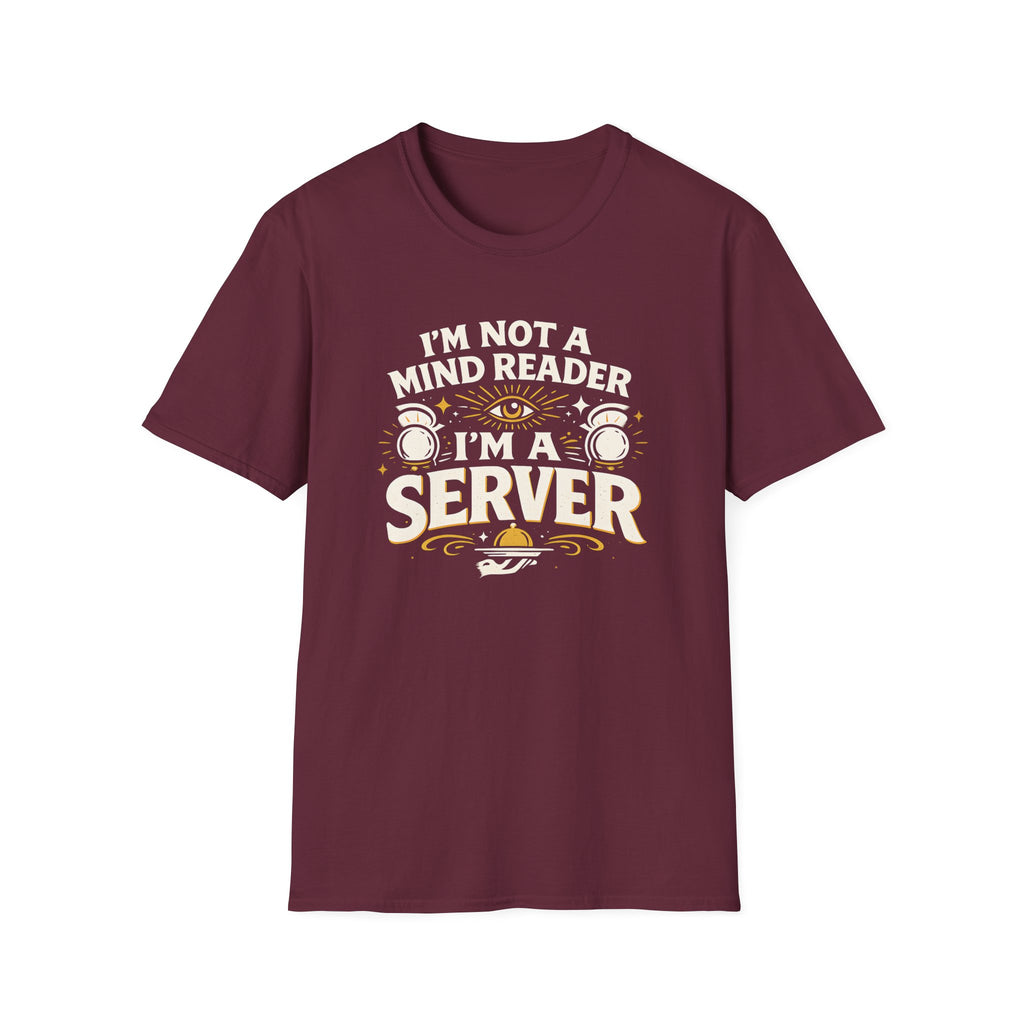 I'm Not A Mind Reader I'm A Server T-shirt