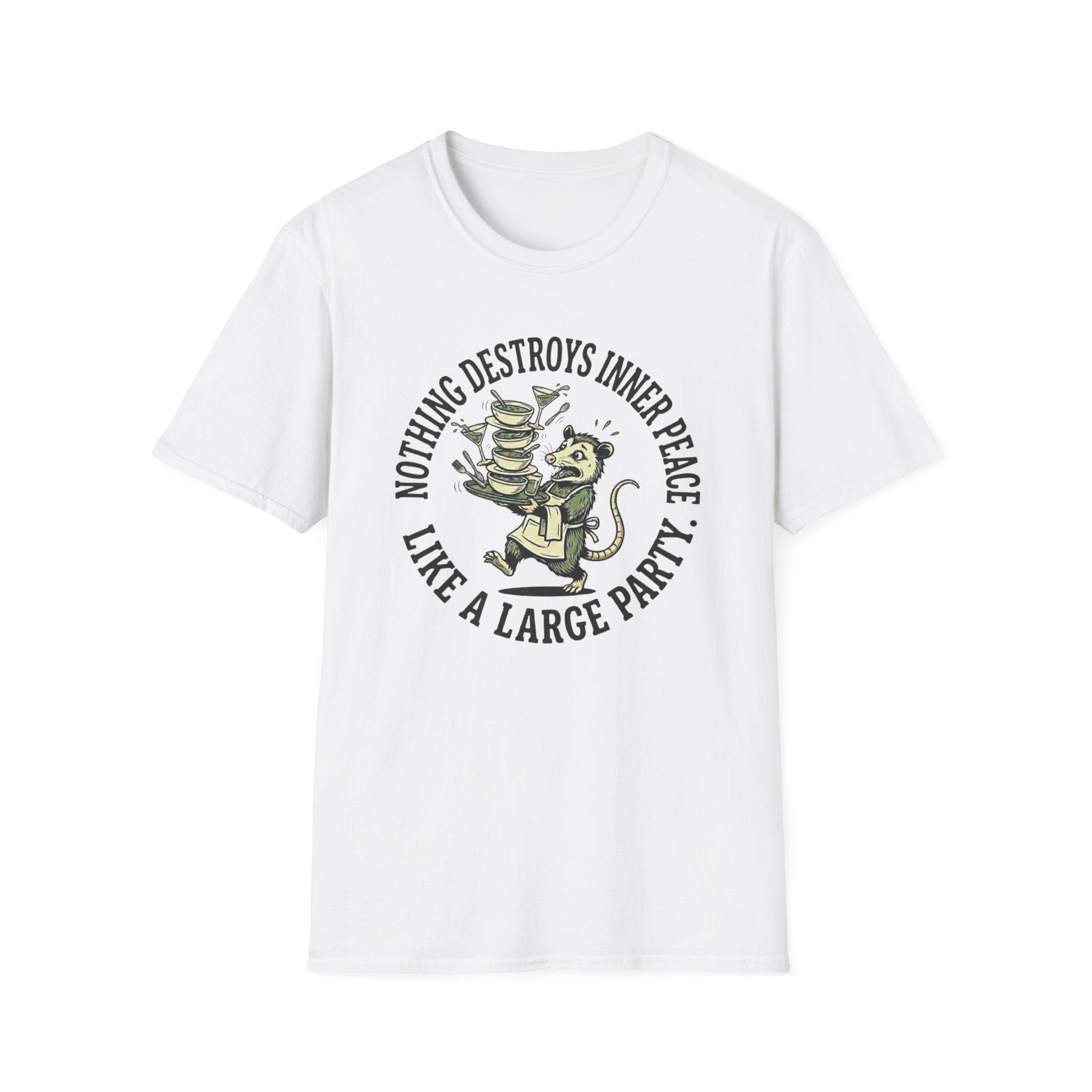Nothing Destroys Inner Peace Like A Large Party. T-shirt