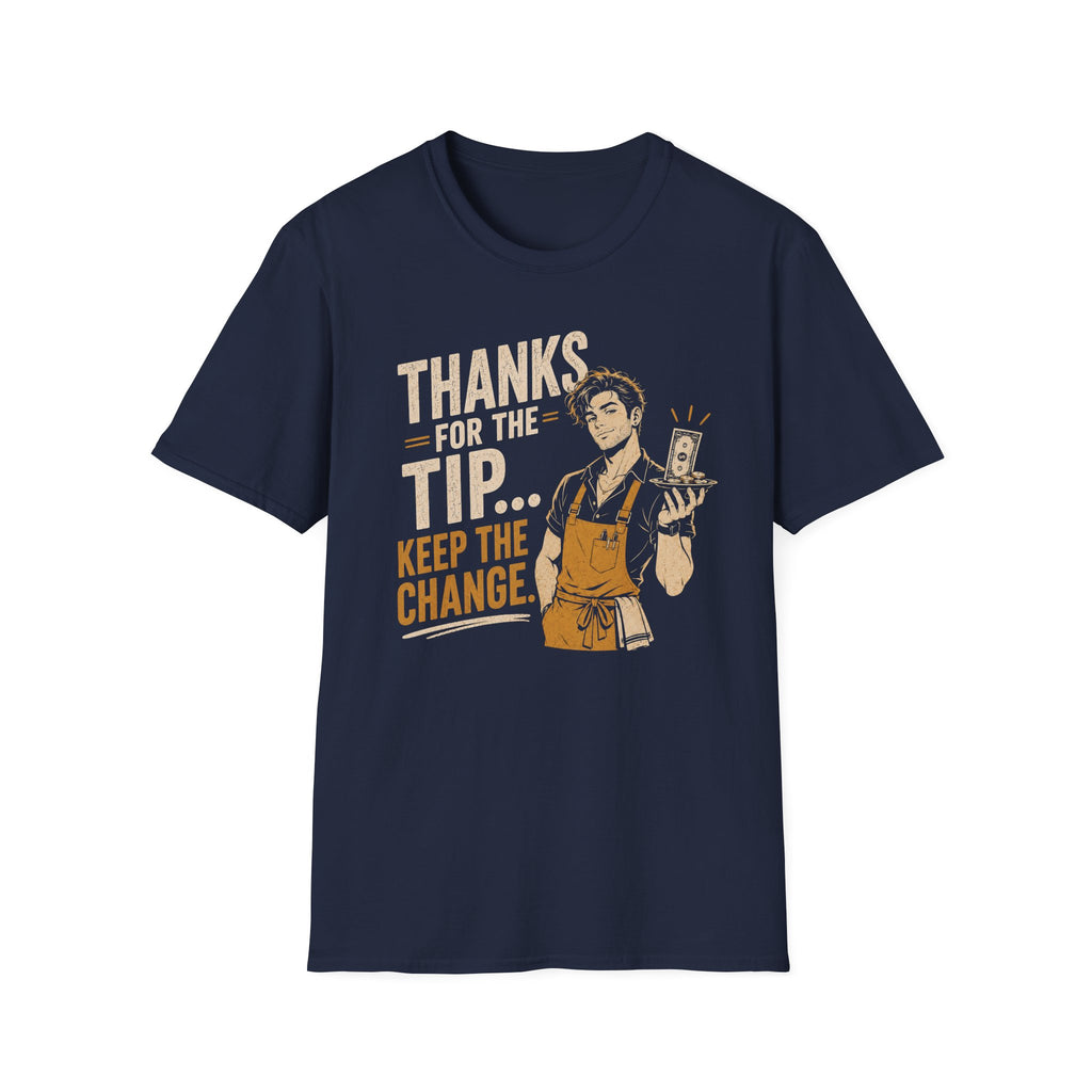 Thanks For The Tip... Keep The Change. (Male Server) T-shirt