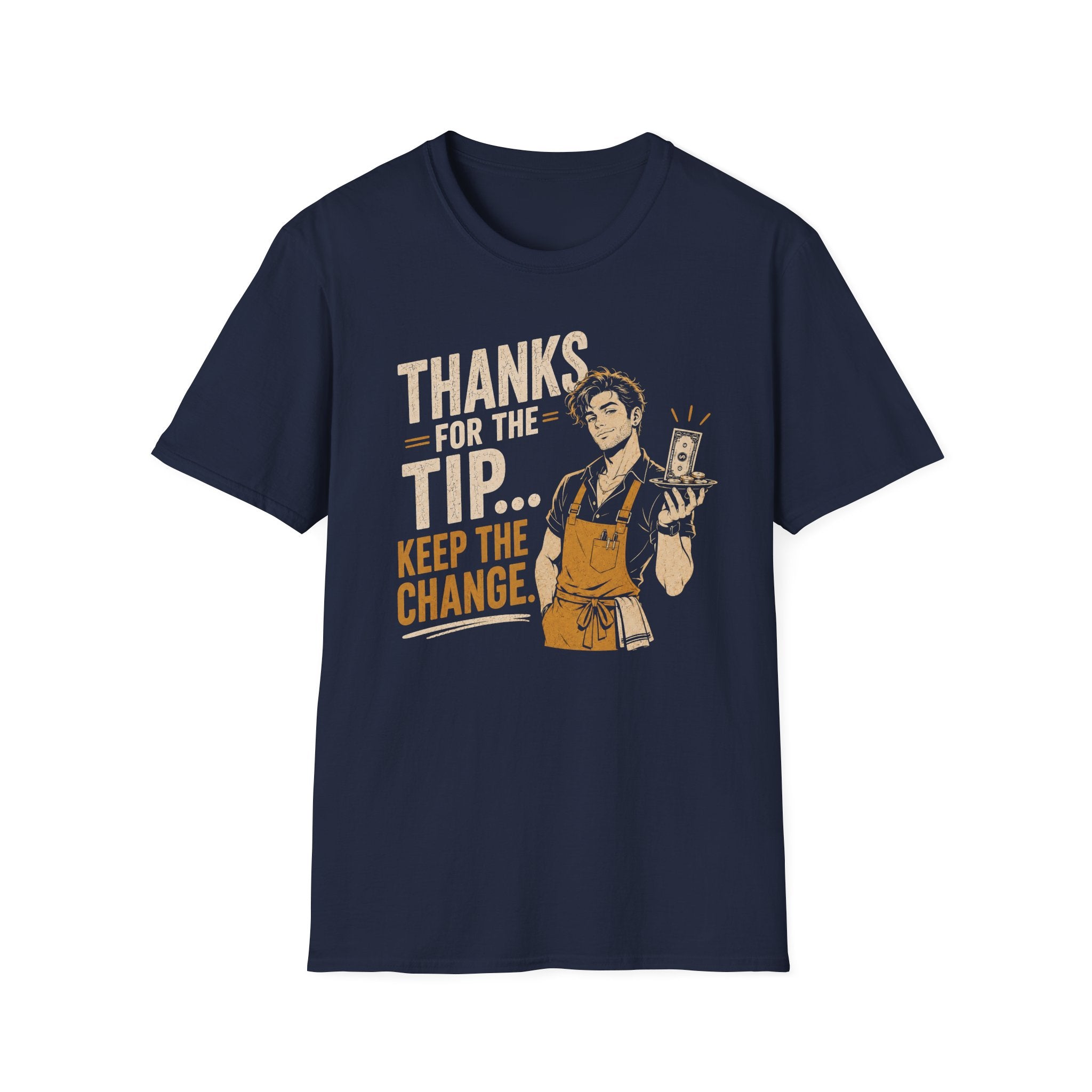 Thanks For The Tip... Keep The Change. (Male Server) T-shirt