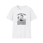 Support Your Overworked Bartender (Male Bartender) T-shirt