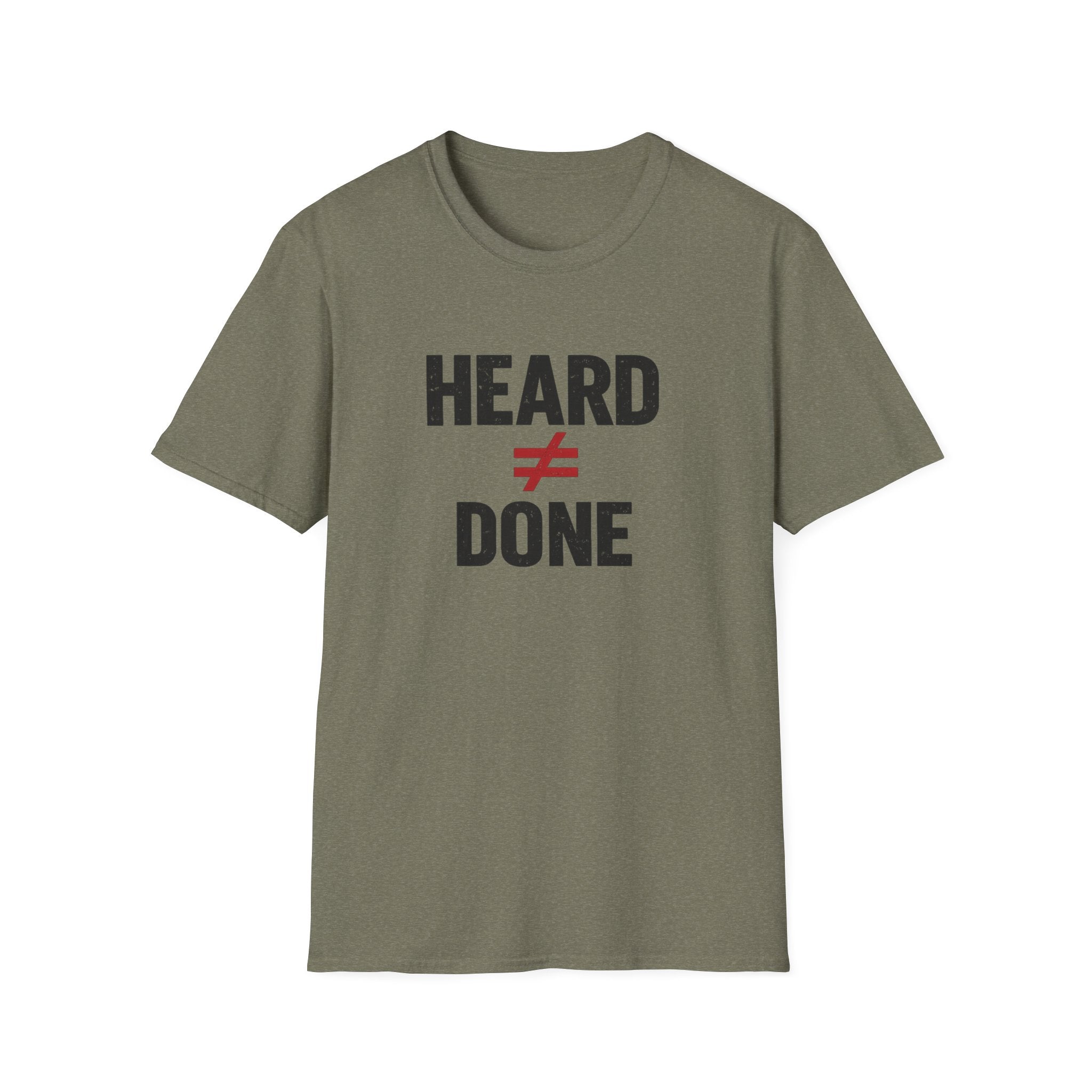 Heard ≠ Done T-shirt