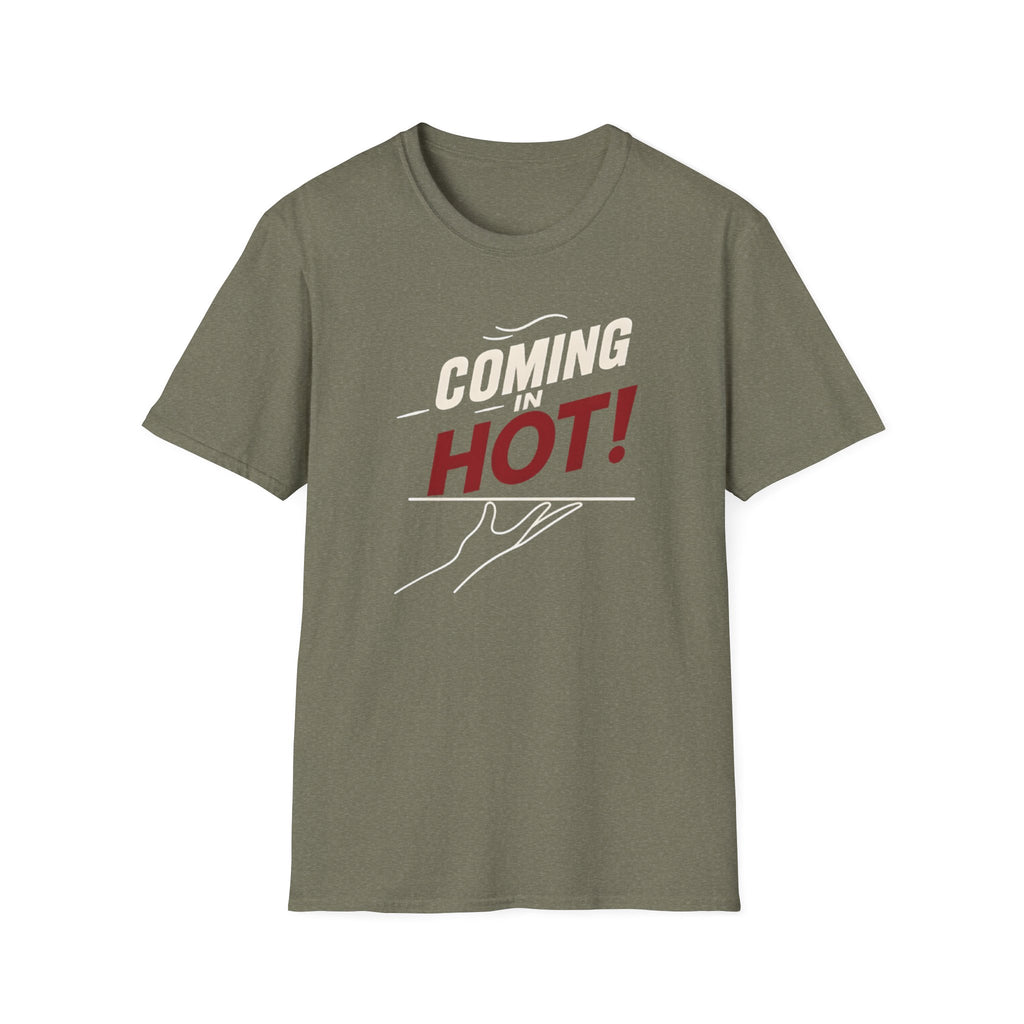 Coming In Hot! T-shirt