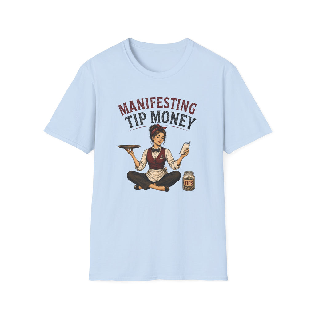 Manifesting Tip Money (Female Server) T-shirt