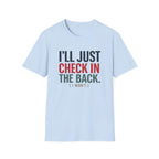 I'll Just Check In The Back. (I Won't.) T-shirt