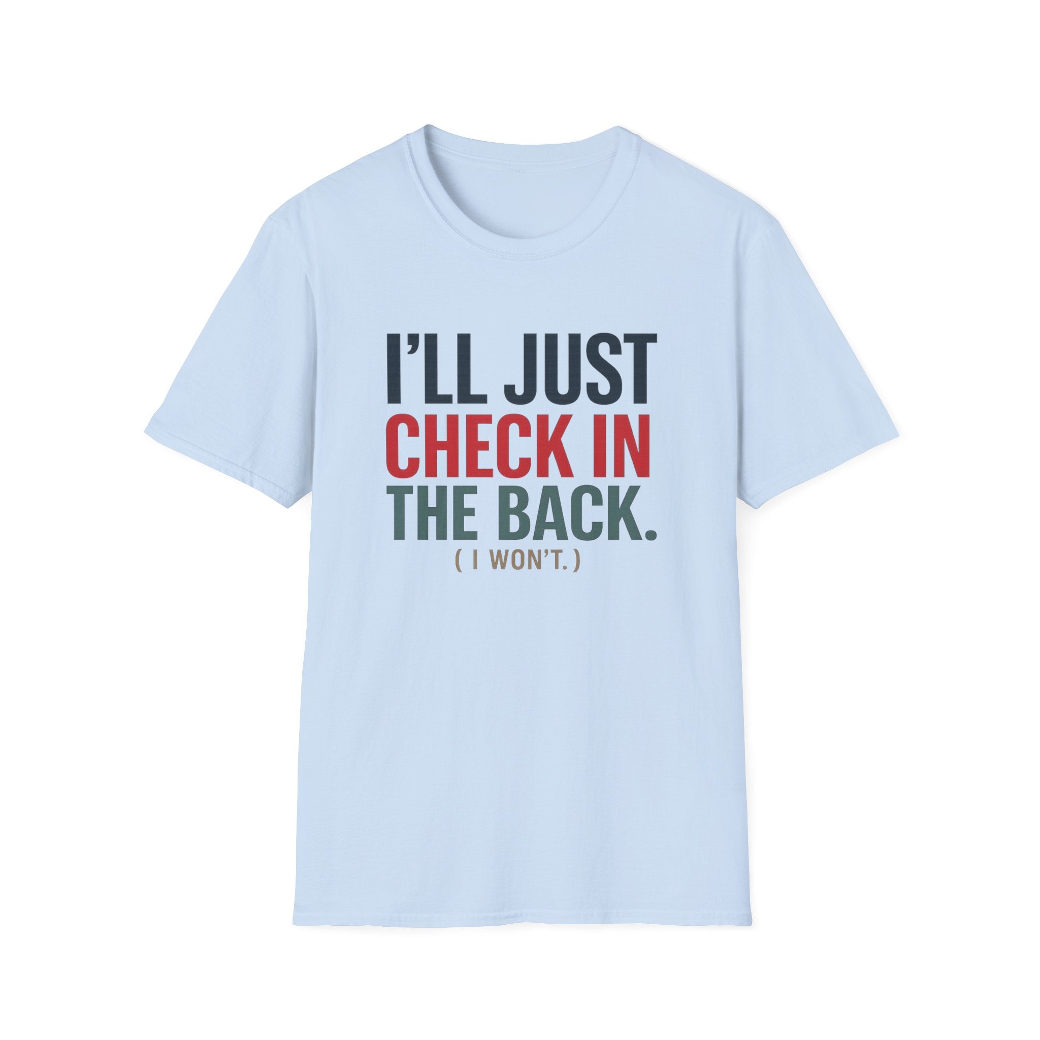 I'll Just Check In The Back. (I Won't.) T-shirt