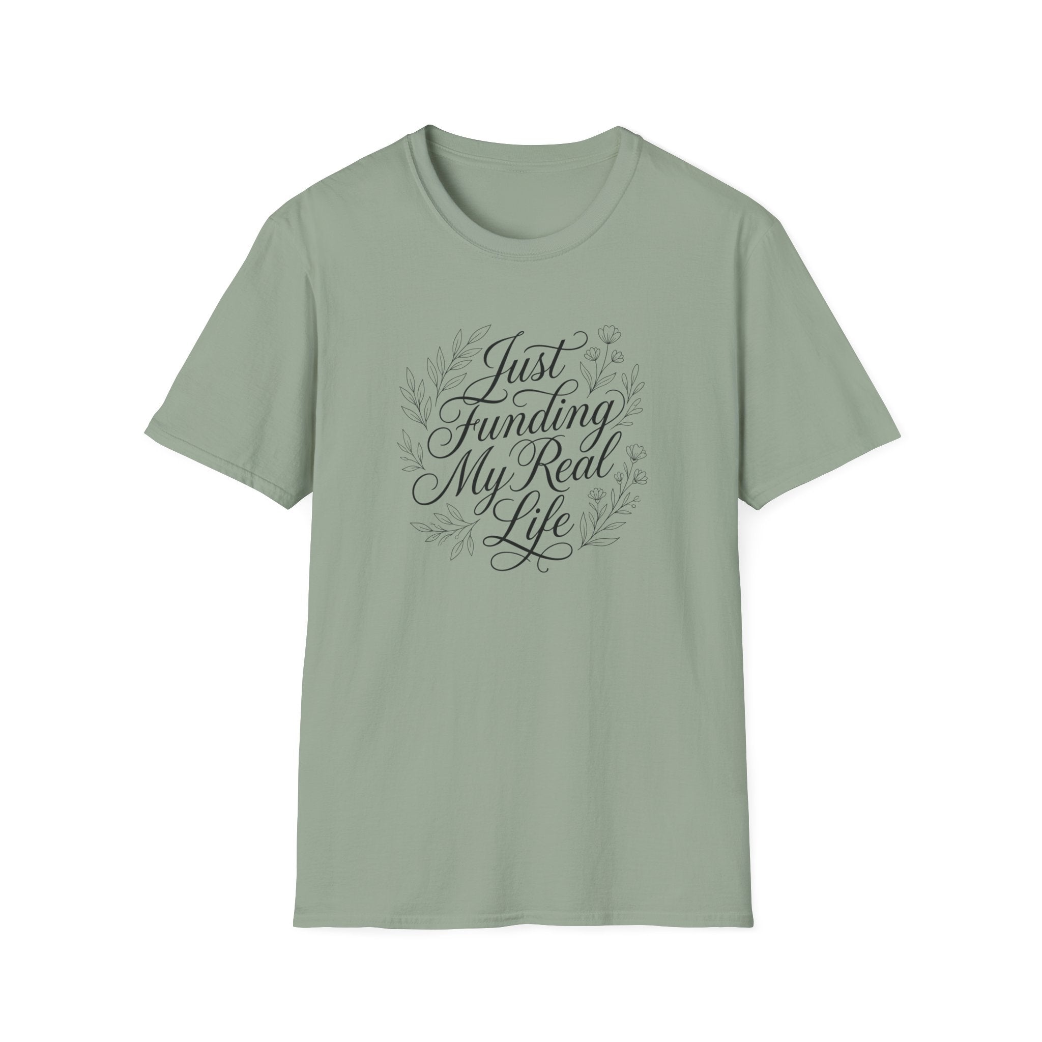 Just Funding My Real Life T-shirt