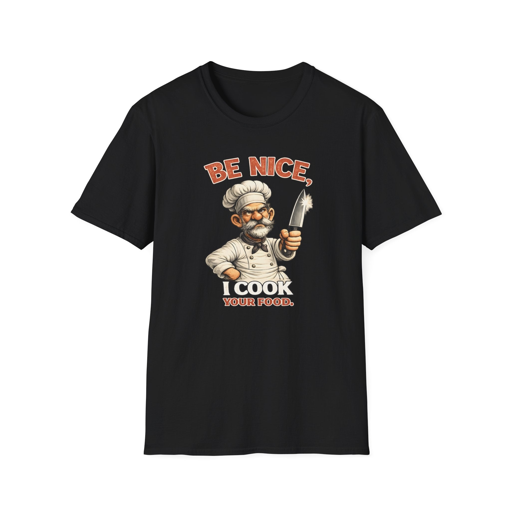 Be Nice, I Cook Your Food. (Male Chef) T-shirt