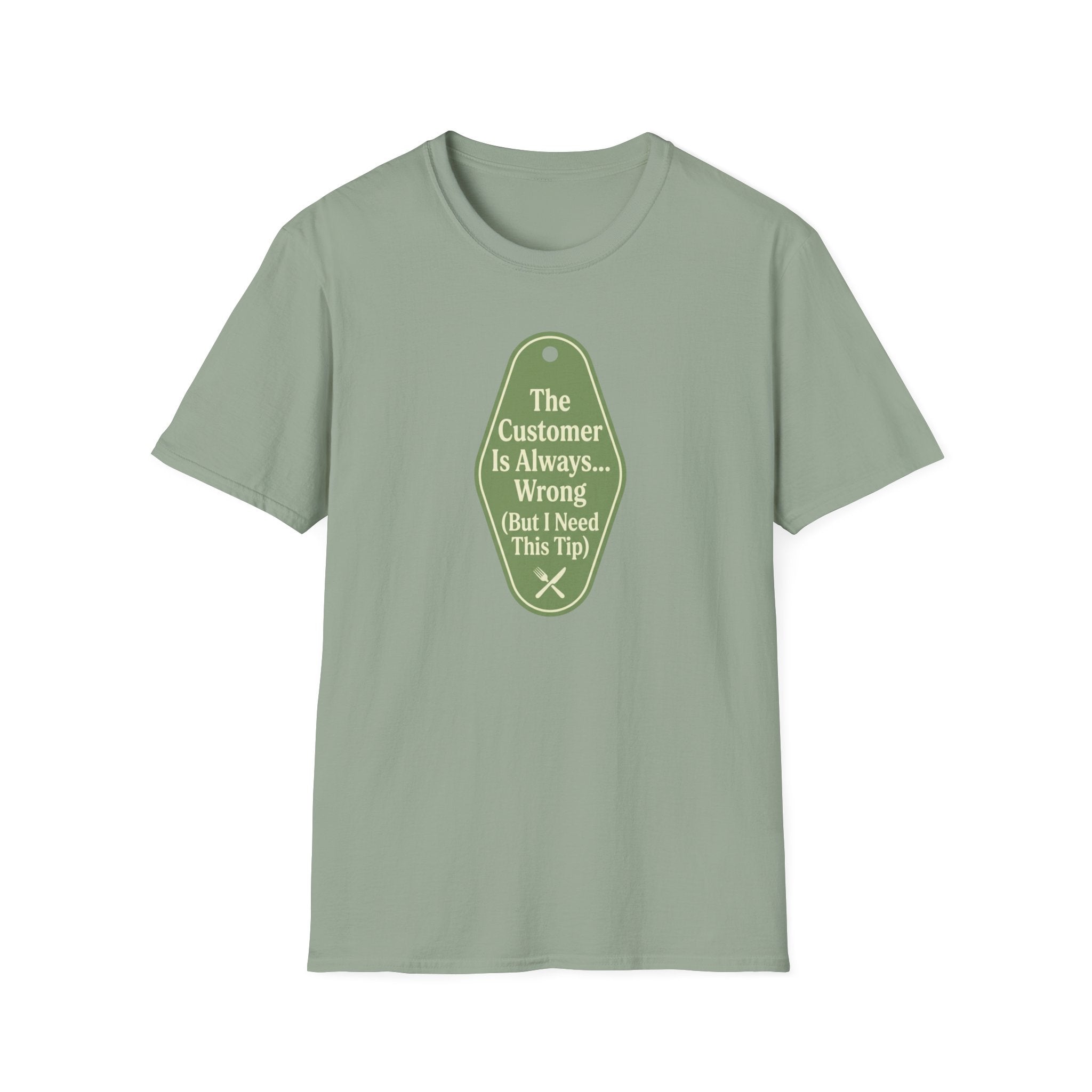 The Customer Is Always... Wrong (But I Need This Tip) T-shirt