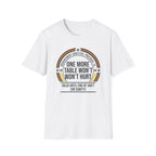 One More Table Won't Hurt T-shirt