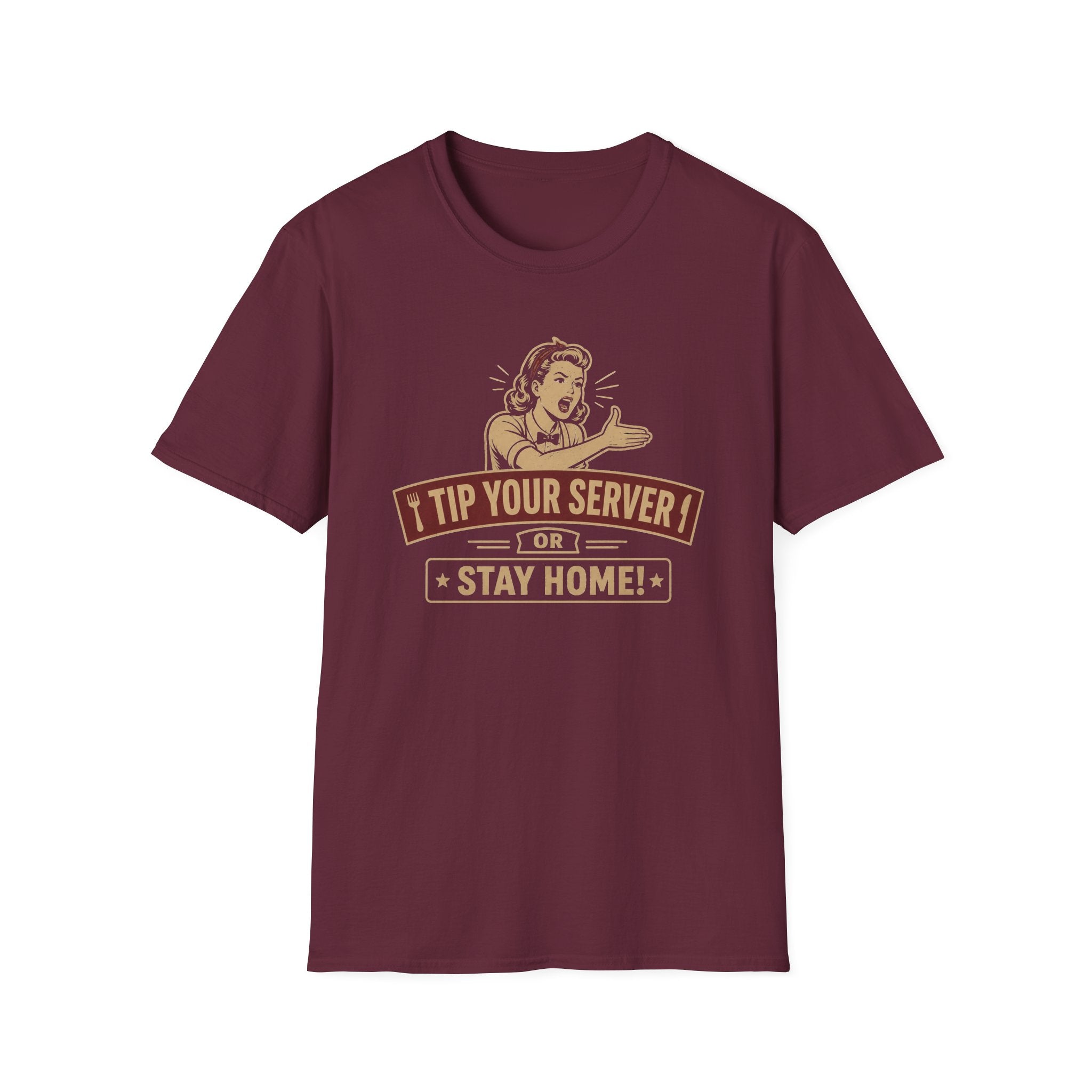 Tip Your Server Or Stay Home! (Female Server) T-shirt