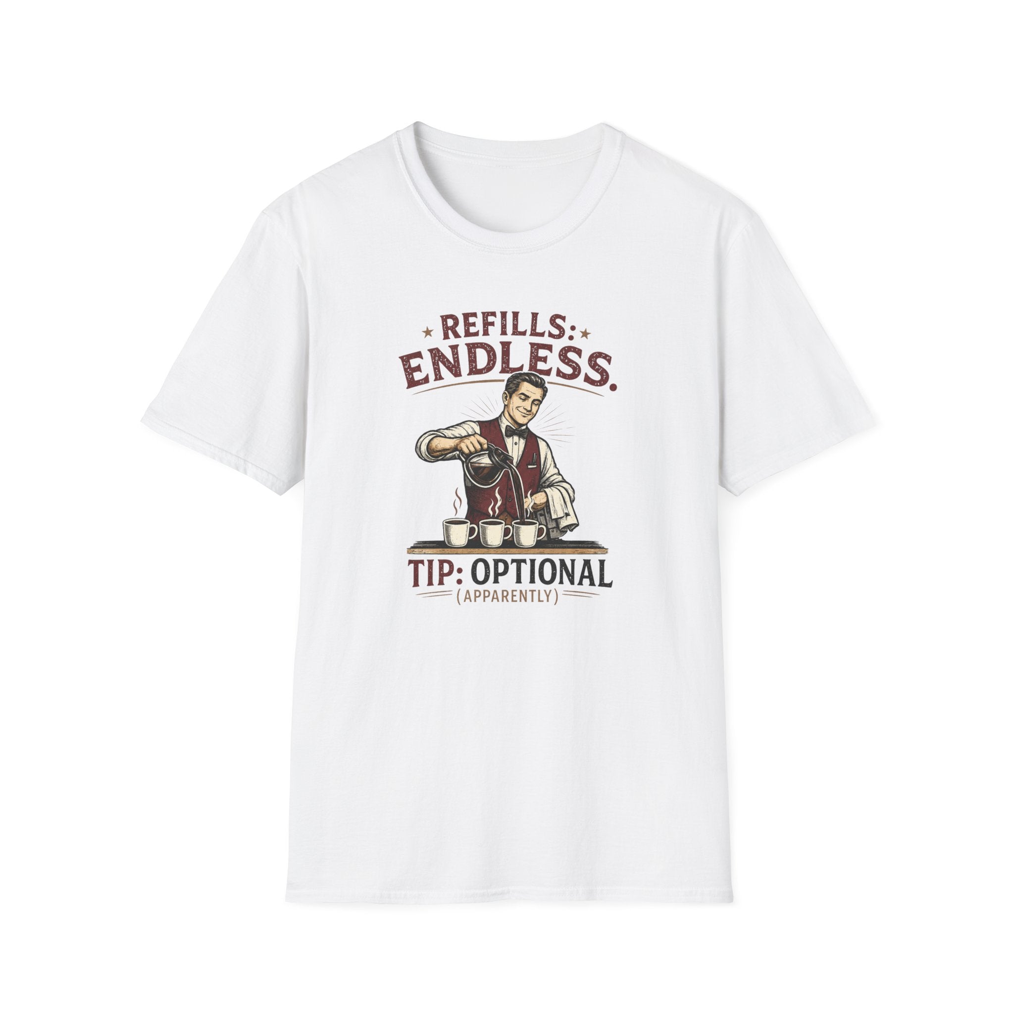 Refills: Endless. Tip: Optional Apparently (Male Server) T-shirt