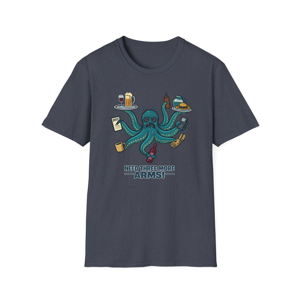 Need Three More Arms! T-shirt