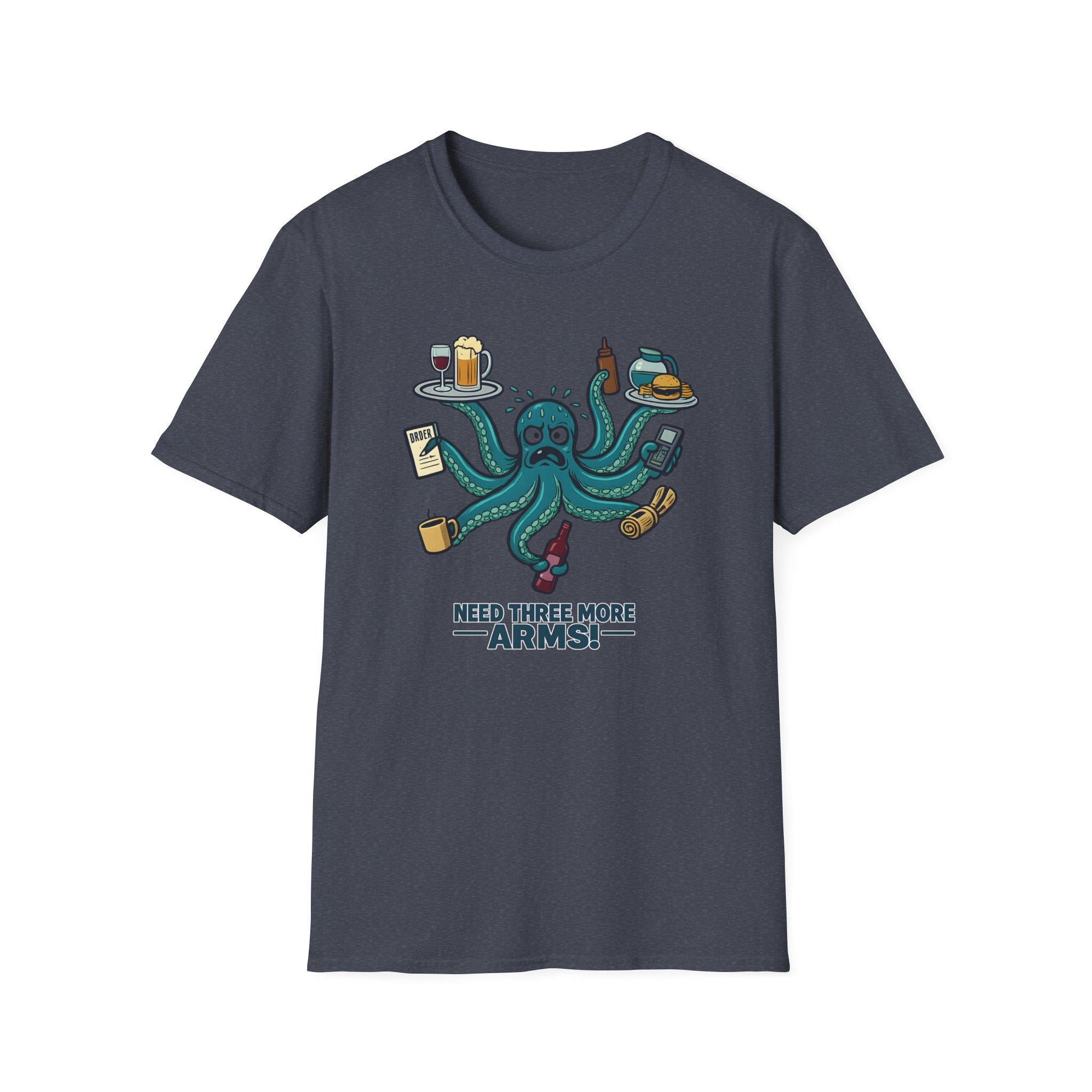 Need Three More Arms! T-shirt