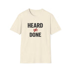 Heard ≠ Done T-shirt