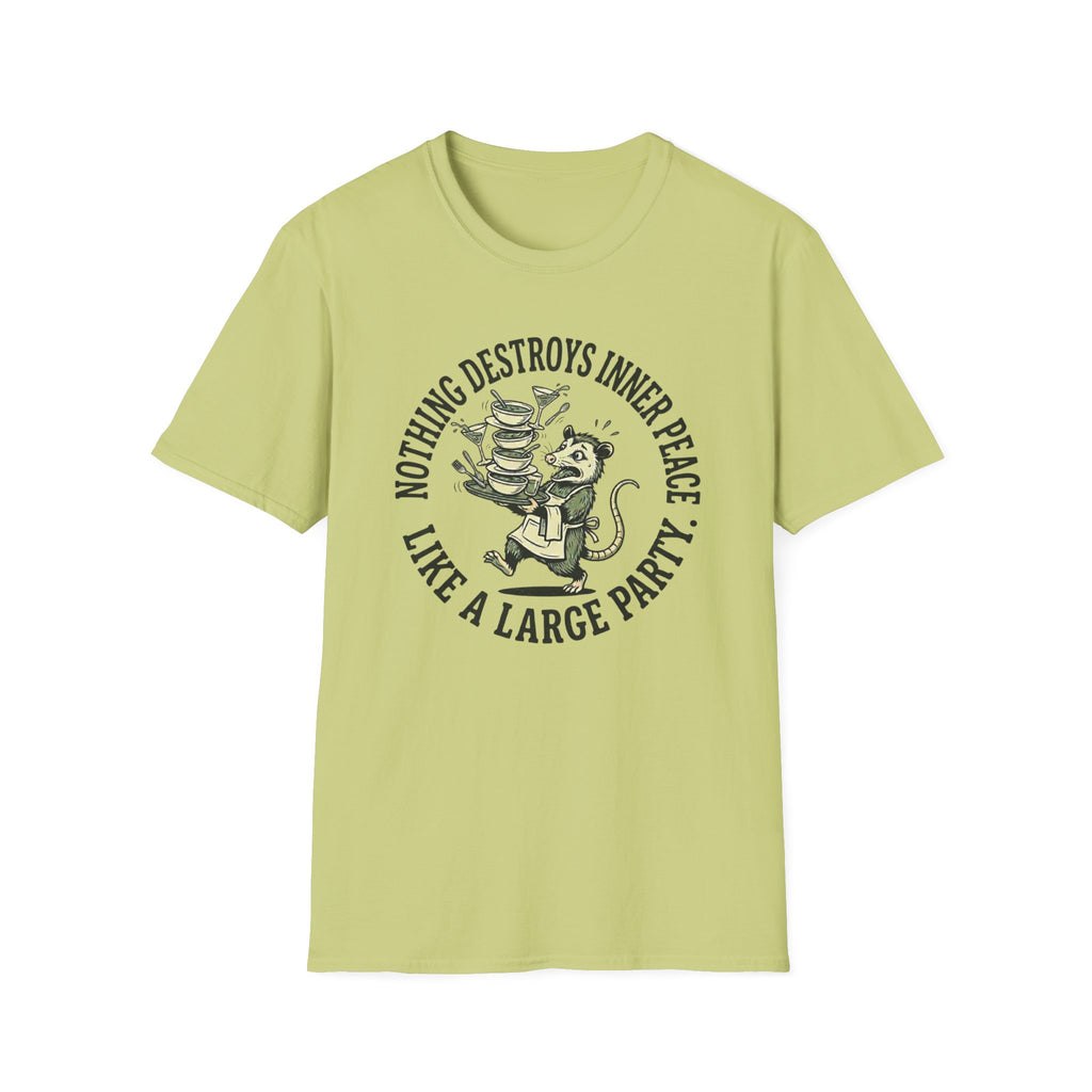 Nothing Destroys Inner Peace Like A Large Party. T-shirt