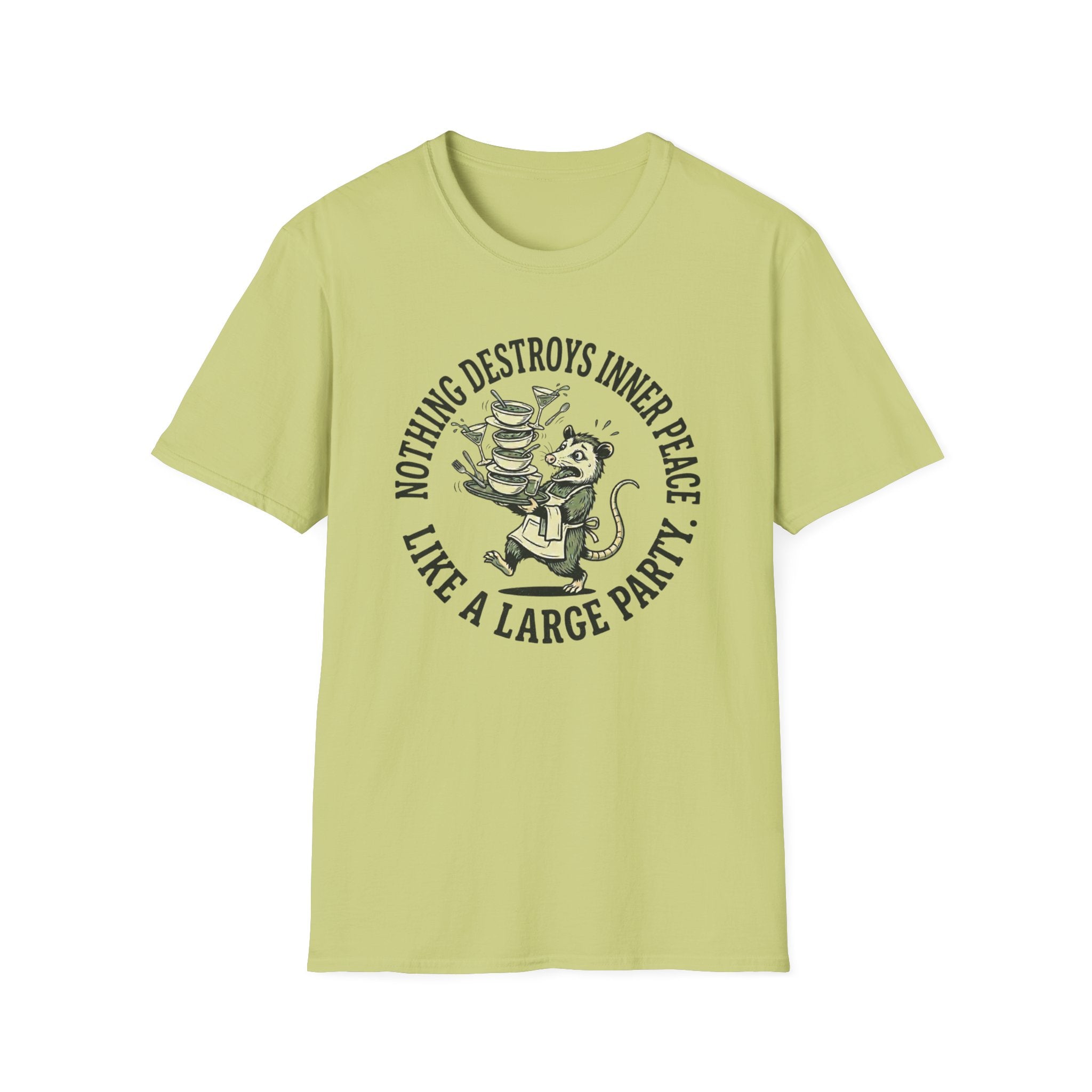 Nothing Destroys Inner Peace Like A Large Party. T-shirt