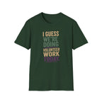 I Guess We Are Doing Volunteer Work Today. T-shirt