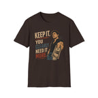 Keep It, You Clearly Need It More. (Male Server) T-shirt