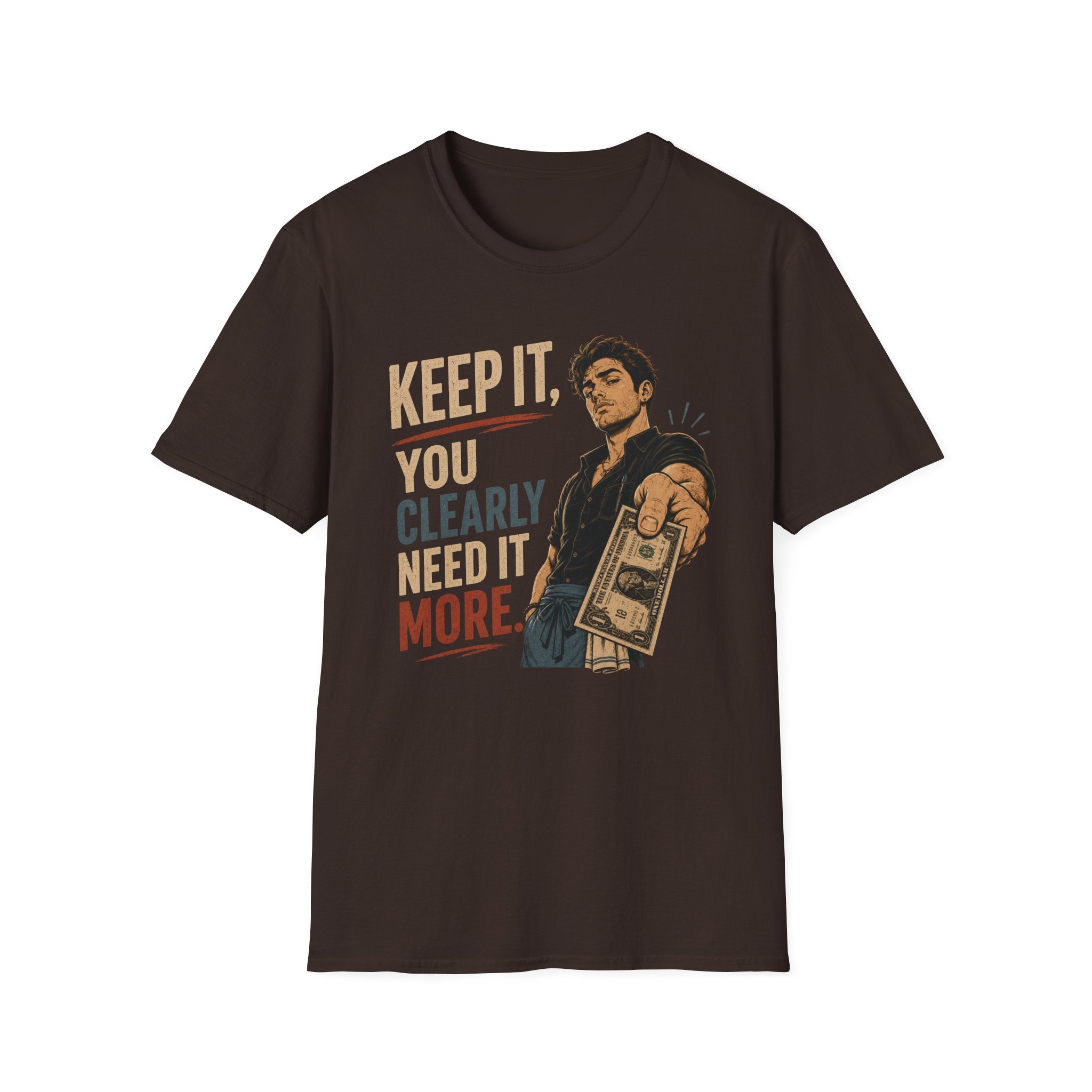 Keep It, You Clearly Need It More. (Male Server) T-shirt