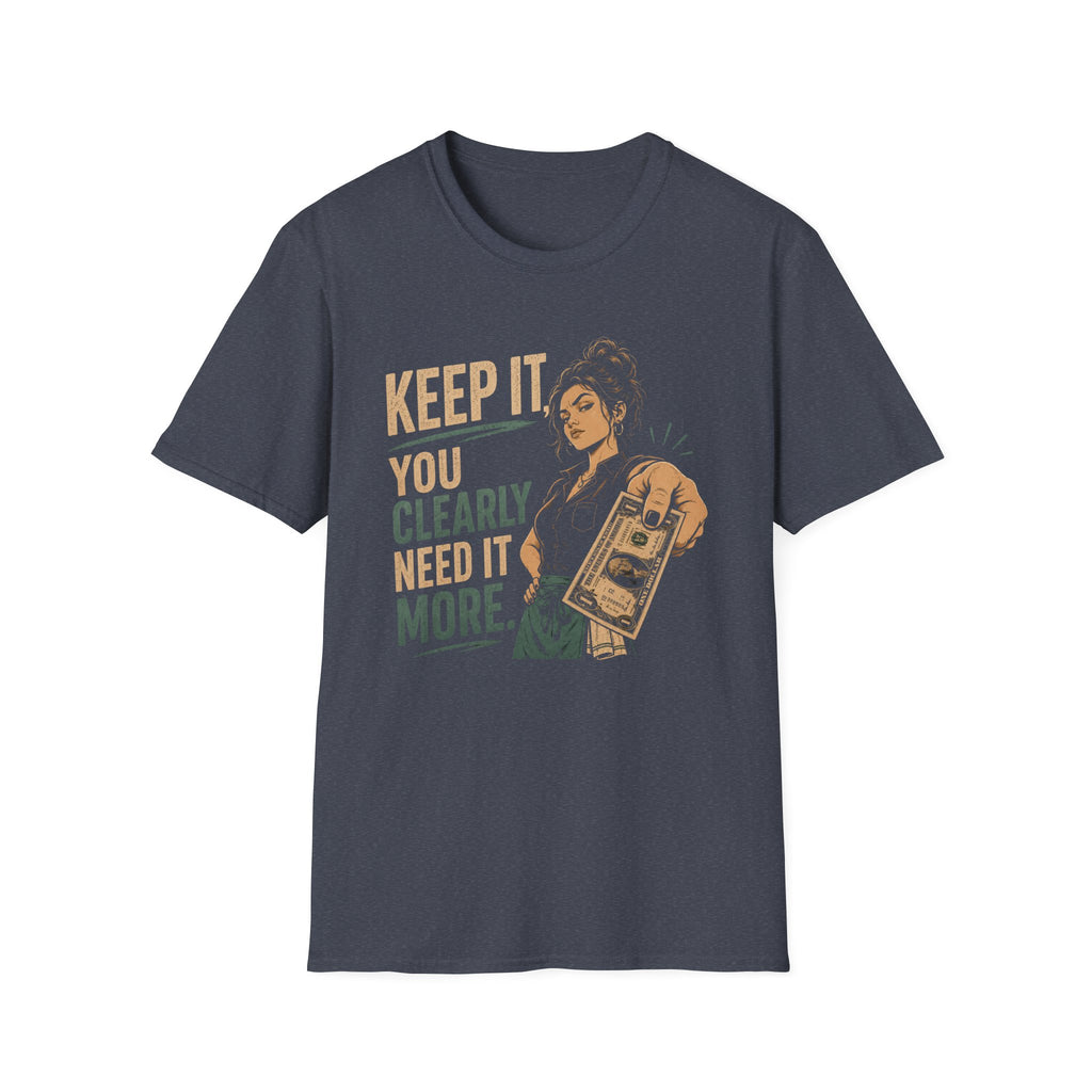 Keep It, You Clearly Need It More. (Female Server) T-shirt