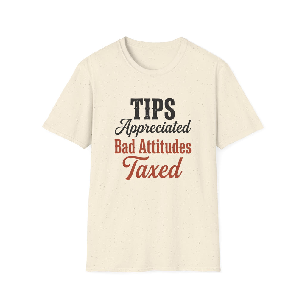 Tips Appreciated Bad Attitudes Taxed T-shirt
