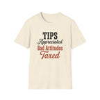 Tips Appreciated Bad Attitudes Taxed T-shirt