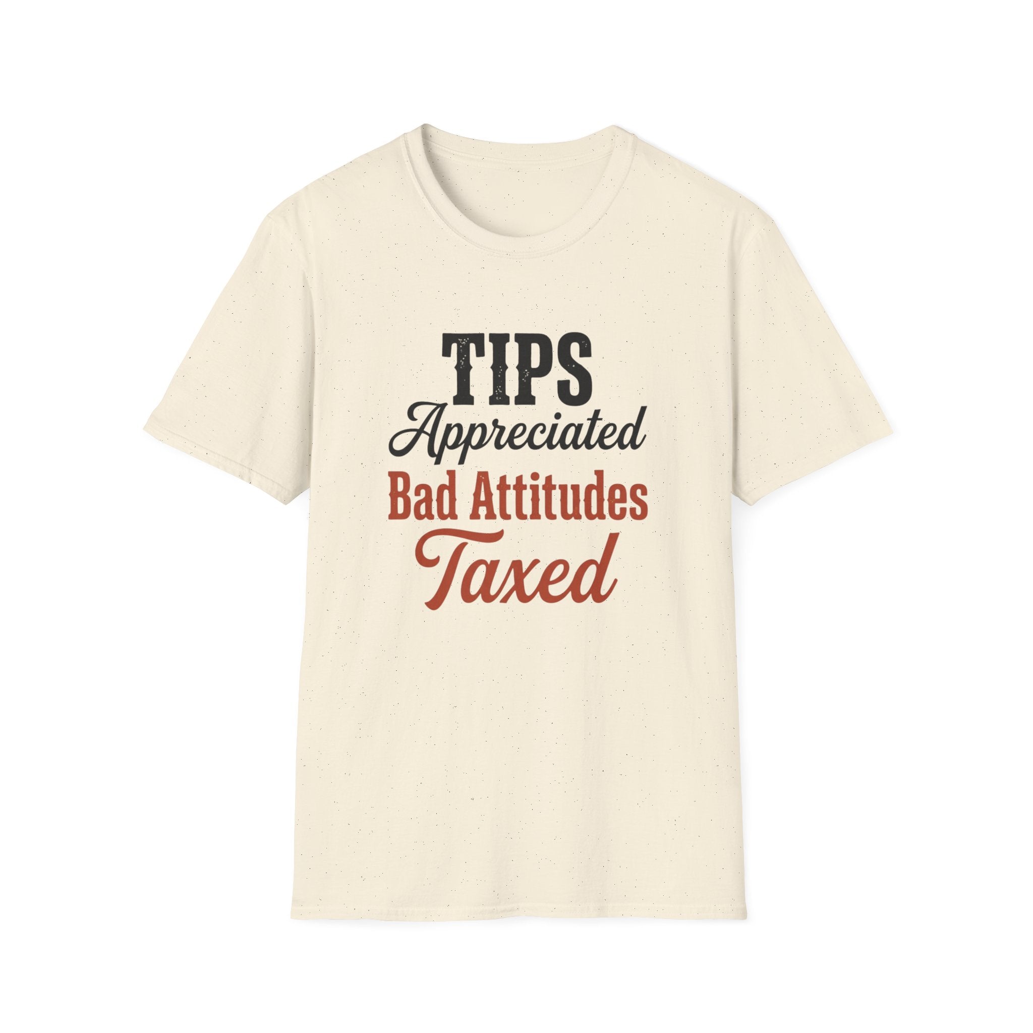 Tips Appreciated Bad Attitudes Taxed T-shirt