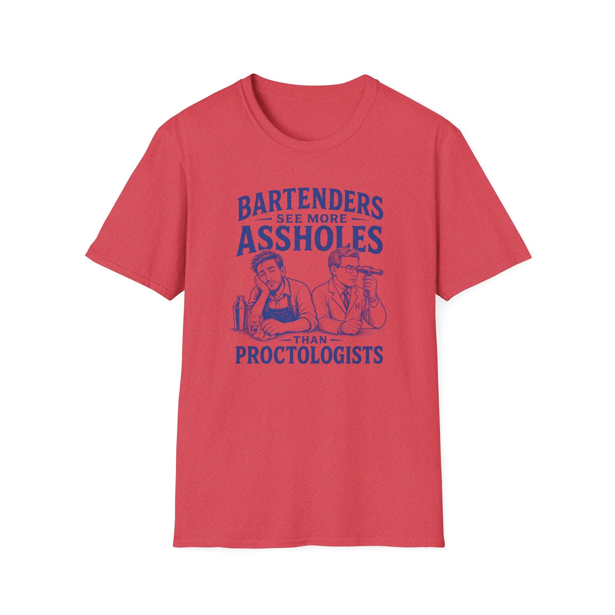 Bartenders See More Assholes Than Proctologists T-shirt