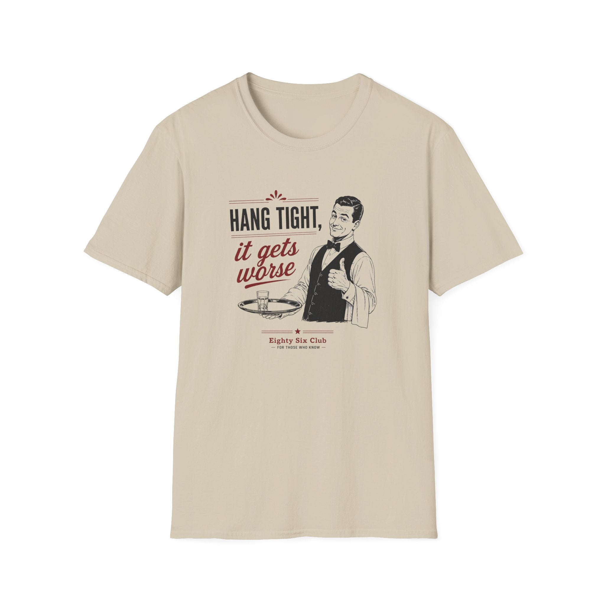Hang Tight, It Gets Worse T-shirt