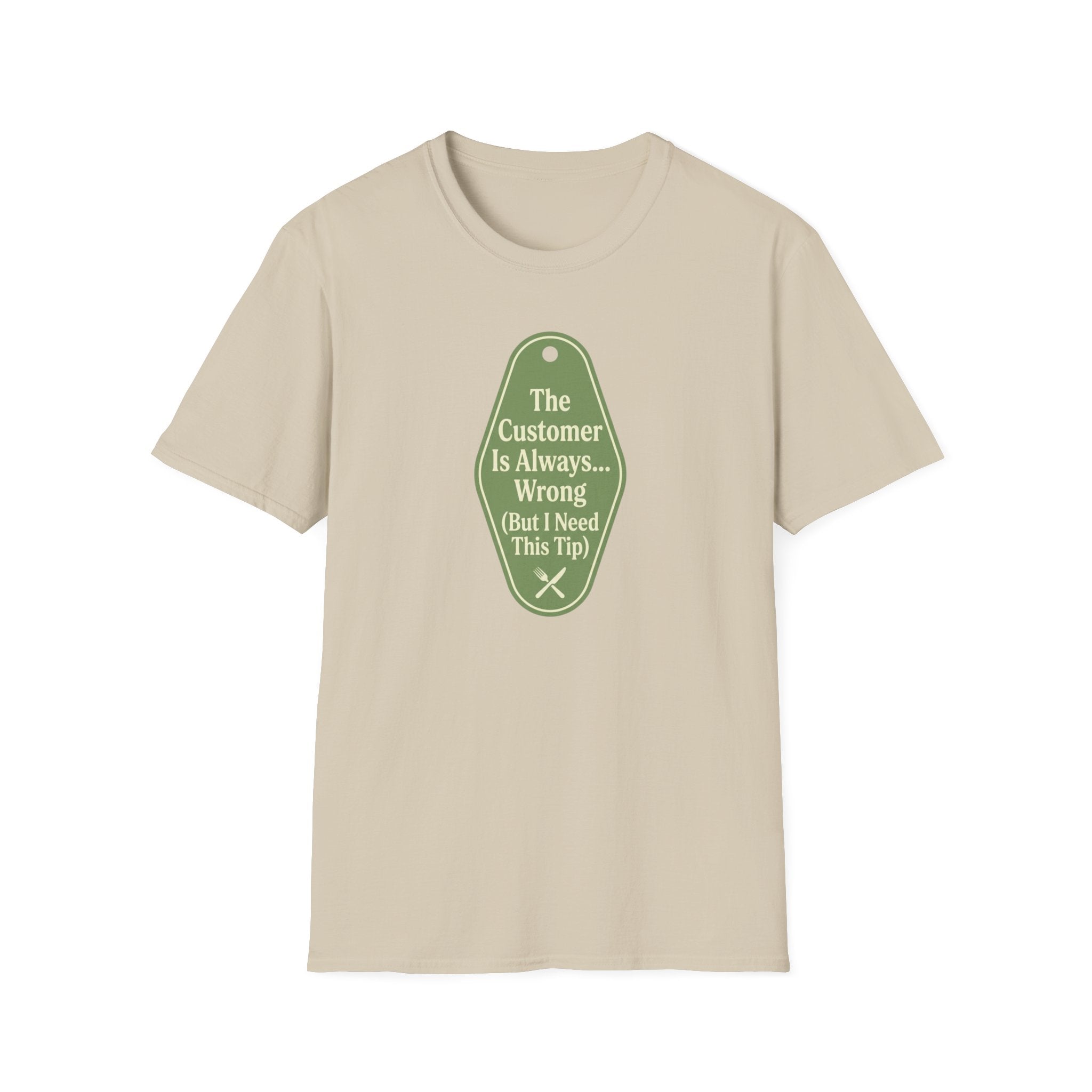 The Customer Is Always... Wrong (But I Need This Tip) T-shirt